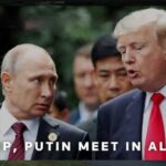 LIVE: Trump Putin meet in Alaska to discuss war in Ukraine