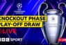 LIVE: Champions League Knockout Phase Play-Off Draw