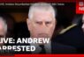 LIVE: Andrew Mountbatten-Windsor arrested